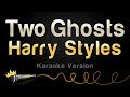 Harry styles  two ghosts karaoke version