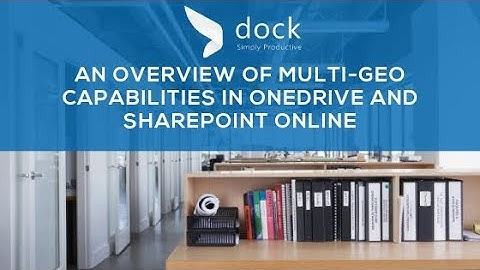 An Overview of Multi-Geo Capabilities in OneDrive And SharePoint Online - Dock 365 Blog