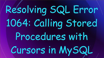 Resolving SQL Error 1064: Calling Stored Procedures with Cursors in MySQL