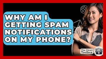 Why Am I Getting Spam Notifications On My Phone? - TheEmailToolbox.com