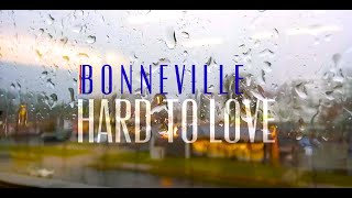 Bonneville 'Hard To Love' Official Music Video