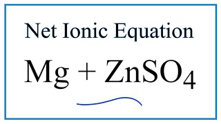 How to Write the Net Ionic Equation for Mg + ZnSO4 = Zn + MgSO4  (See Note in Descp)