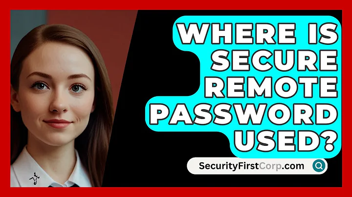 Where Is Secure Remote Password Used? - SecurityFirstCorp.com