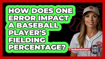 How Does One Error Impact A Baseball Player
