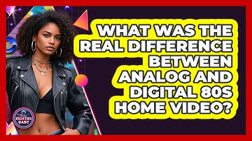What Was The Real Difference Between Analog And Digital 80s Home Video? - I