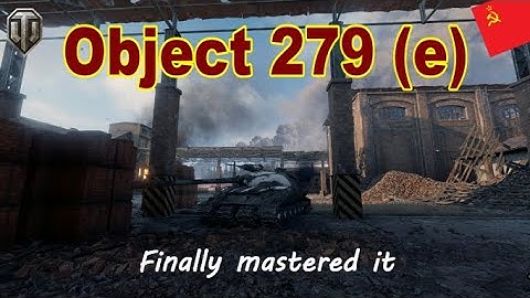 World of Tanks : Object 279 (e) - Finally Mastered it