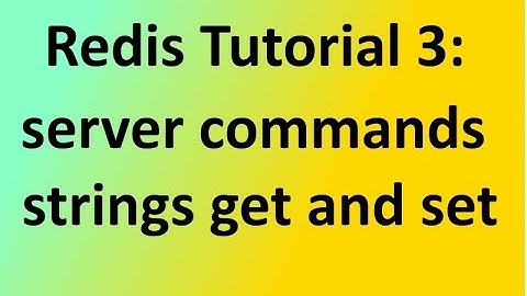 Redis Tutorial 3: server commands   strings get and set example