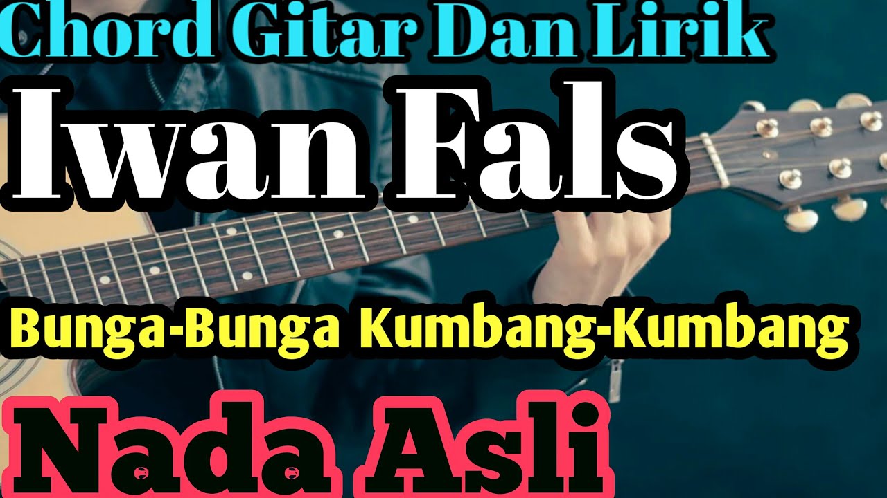  Chord  Gitar Iwan Fals Bunga  Bunga  Kumbang Kumbang Lirik  