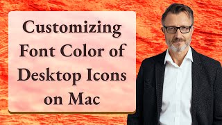 Customizing Font Color of Desktop Icons on Mac
