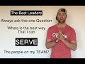 The best leaders serve others!