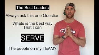 The best leaders serve others!