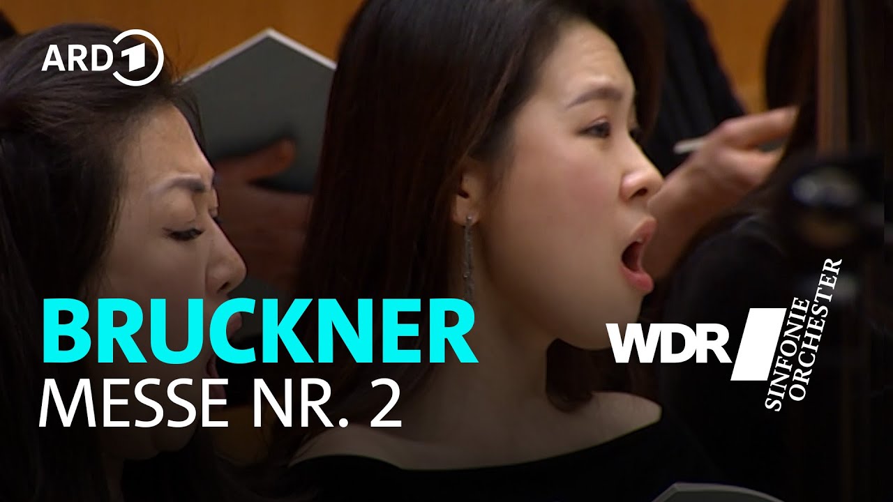 Bruckner - Messe Nr. 2 | WDR Rundfunkchor | WDR Sinfonieorchester