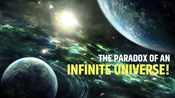 Is the Universe Infinite? The Paradox of an Infinite Universe