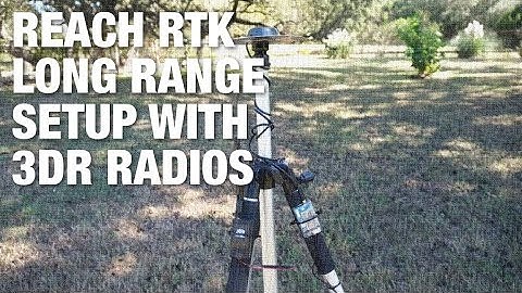 Reach RTK GPS Long Range Setup w/ 915 MHz 3DR Radios