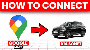 How To Connect Google Maps To Kia Sonet (How To Set Up And Use Google Maps To Kia Sonet)