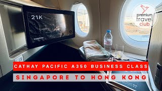 Cathay Pacific Business Class Airbus A350-900 Singapore To Hong Kong