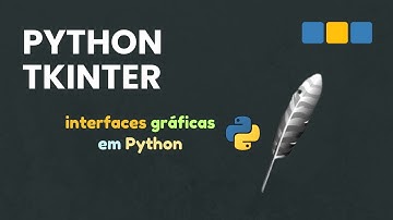 Curso Completo de Python Tkinter: Crie Projetos Desktop do Zero com Python Tkinter