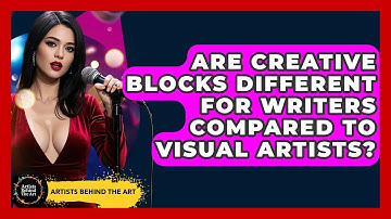 Are Creative Blocks Different for Writers Compared to Visual Artists? | Artists Behind the Art