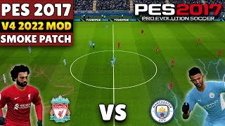 PES 2017 SMOKE PATCH 2022 V4 | Realistic Mod Gameplay Review | New Season Patch 2021-2022