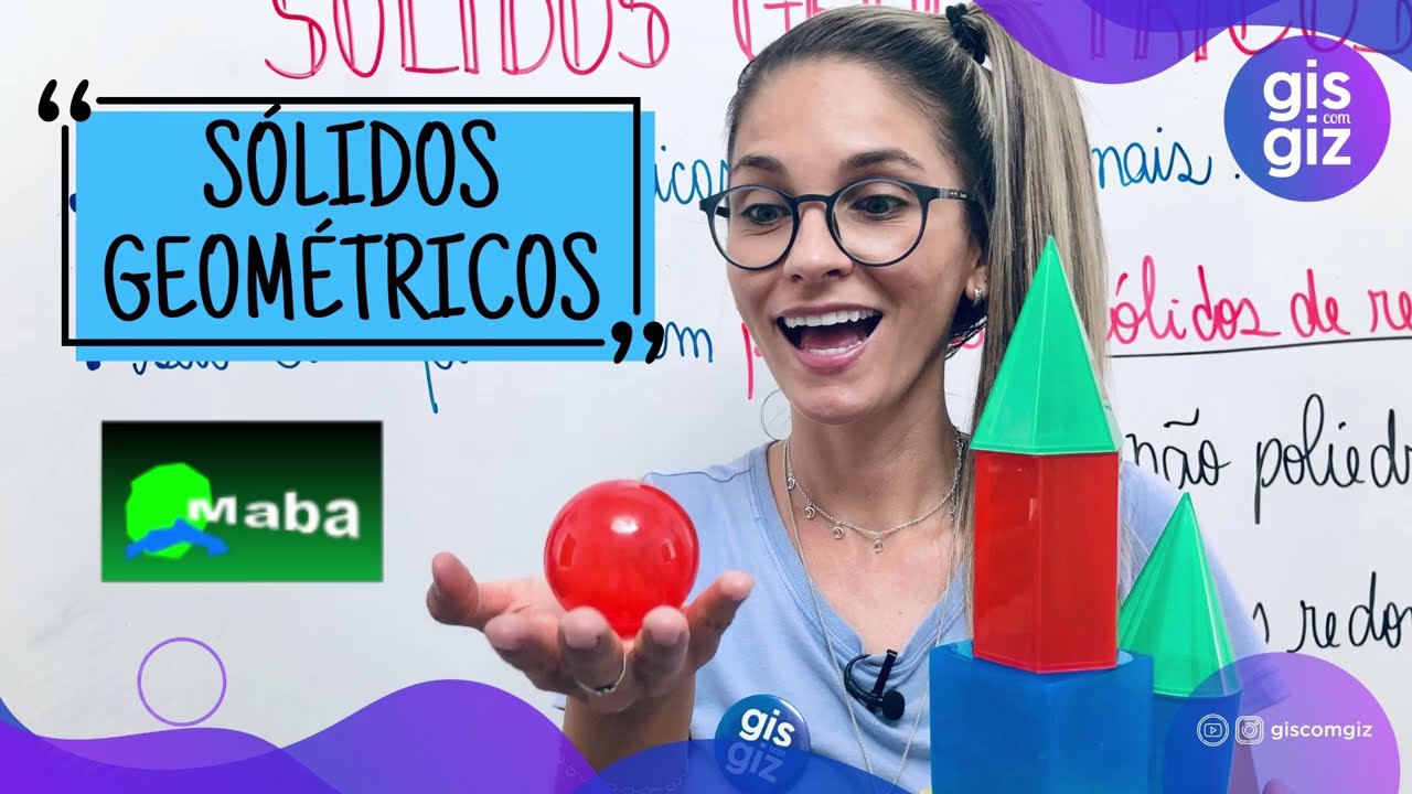 SÓLIDOS GEOMÉTRICOS - Com a professora Gis 