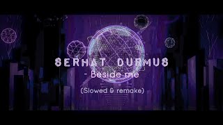 Serhat Durmus - Beside me (slowed & remake) | Vickey Jack official
