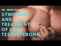 Low Testosterone Symptoms, Diagnosis & Treatment - Dr. Amar Raval