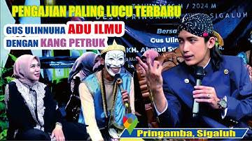 GUS ULIN DAN KANG PETRUK ADU ILMU // PENGAJIAN GUS ULINNUHA TERBARU PALING LUCU OKTOBER 2024