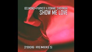 BELMOND AND PARKER FEAT. RONNIE - SHOW ME LOVE 2006 (BUZZ EXTENDED MIX)