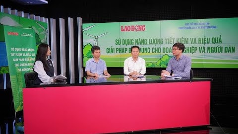 Tọa đàm Sử dụng năng lượng tiết kiệm và hiệu quả - Giải pháp bền vững cho doanh nghiệp và người dân