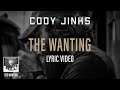 Cody jinks  the wanting lyric  the wanting