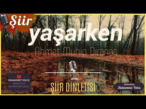 Ahmet Muhip Dıranas | Yaşarken Şiiri