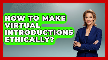 How To Make Virtual Introductions Ethically? - Virtual Communication Hub
