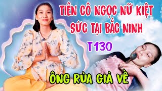 PHẦN II [Tập 130] Tiên Cô Ngọc Nữ hạ thế kiệt sức tại Bắc Ninh chuẩn bị về Núi Cấm,Ông rùa về