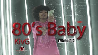 KivG - 80's Baby | Shot By Cameraman4TheTrenches