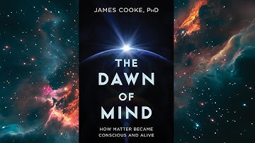 The Dawn of Mind: How Matter Became Conscious and Alive | Official Book Trailer
