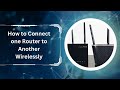 How to connect one router to another wirelessly?