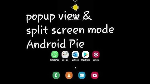 Pop up view and split screen options Android pie Samsung