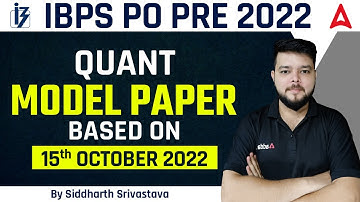 IBPS PO 2022 | MODEL PAPER QUANT BASED ON 15TH OCTOBER 2022 By Siddharth Srivastava