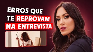 Erros que reprovam na entrevista