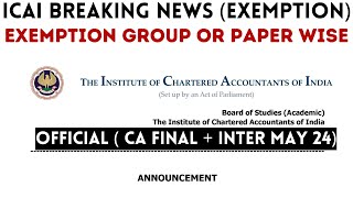 |ICAI Official Announcement For Group Or Paper Wise Exemption May 24| Good News For CA Inter & Final