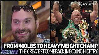 Tyson Fury: From 400lbs to heavyweight champion | Boxing's greatest ever comeback