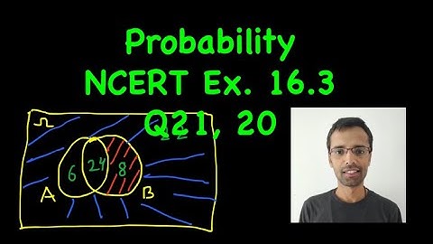 Ex 16.3, Q 21, 20 | Chapter 16 Class 11 NCERT | Probability | Lecture 9 (in Hindi)