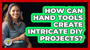 How Can Hand Tools Create Intricate DIY Projects? - LearnToDIY360.com