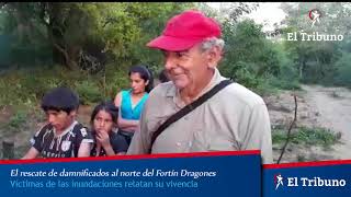 El testimonio de las personas rescatadas al norte de Fortín Dragones