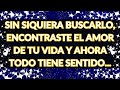 ❤💌 MENSAJE DE LOS ÁNGELES: SIN SIQUIERA BUSCARLO, ENCONTRASTE EL AMOR DE TU VIDA Y AHORA TODO...