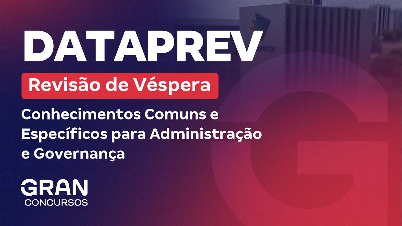 Concurso DATAPREV | Revisão de Véspera: Comuns e Específicos para Administração e Governança