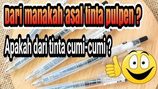 DARI MANAKAH ASAL TINTA PULPEN ?|| APAKAH DARI TINTA CUMI-CUMI?