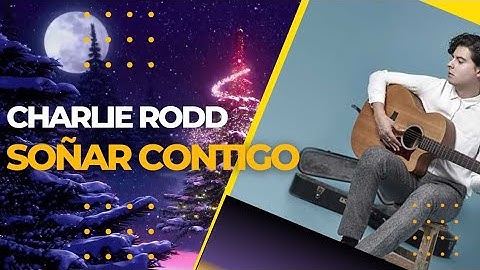 Thumbnail of Charlie Rodd - Soñar Contigo [Letra]