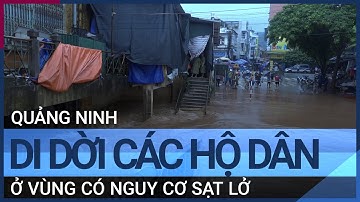 Quảng Ninh vẫn còn mưa lớn, di dời các hộ dân ở vùng nguy cơ sạt lở | VTC Tin mới