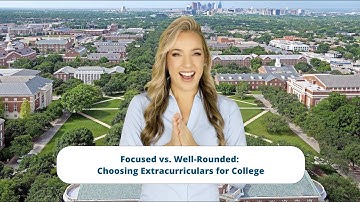 Focused vs. Well-Rounded: Choosing Extracurriculars for College